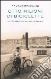 Otto milioni di biciclette. La vita degli italiani nel Ventennio. libro