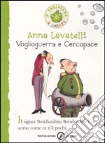 Voglioguerra e Cercopace. Ediz. illustrata libro