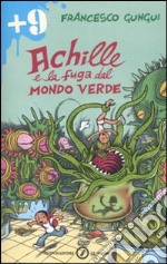 Achille e la fuga dal mondo verde. Ediz. illustrata libro