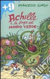 Achille e la fuga dal mondo verde. Ediz. illustrata libro