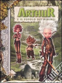 Arthur e il popolo dei Minimei. Leggi e colora libro