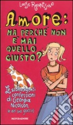 Amore: ma perché non è mai quello giusto? libro