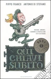 Qui chiavi subito. Insegne, annunci, cognomi e strafalcioni tutti da ridere libro