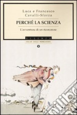 Perché la scienza. L'avventura di un ricercatore libro