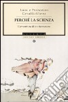 Perché la scienza. L'avventura di un ricercatore libro