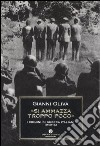 «Si ammazza troppo poco». I crimini di guerra italiani 1940-1943 libro