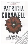 Il libro dei morti libro di Cornwell Patricia D.
