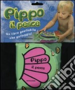 Pippo il pesce. Ediz. illustrata