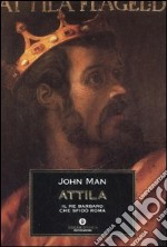 Attila. Il re barbaro che sfidò Roma libro