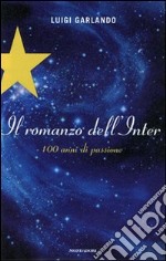 Ora sei una stella. Il romanzo dell'Inter libro