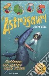 L'Attacco del mostro degli abissi. Gli Astrosauri. Vol. 3 libro