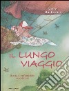 Il lungo viaggio. Storia di un'amicizia avventurosa libro