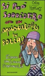 Si può sorridere con un apriscatole in bocca? L'amore con (e senza) l'apparecchio libro