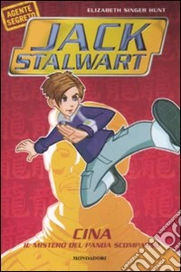 Cina. Il mistero del panda scomparso. Jack Stalwart. Vol. 5 libro