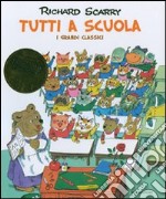 Tutti a scuola. I grandi classici. Ediz. illustrata libro