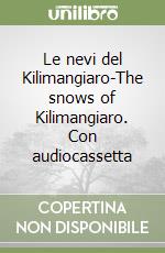 Le nevi del Kilimangiaro-The snows of Kilimangiaro. Con audiocassetta libro