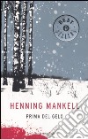 Prima del gelo libro di Mankell Henning