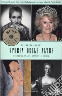 Storie delle altre. Concubine, amanti, mantenute, amiche libro