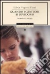 Quando i genitori si dividono. Le emozioni dei figli libro