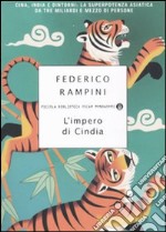 L'Impero di Cindia. Cina, India e dintorni: la superpotenza asiatica da tre miliardi e mezzo di persone libro