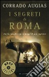 I segreti di Roma. Storie, luoghi e personaggi di una capitale libro
