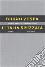 L'Italia spezzata. Un paese a metà tra Prodi e Berlusconi. Cofanetto libro