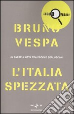 L'Italia spezzata. Un paese a metà tra Prodi e Berlusconi libro