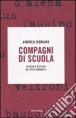 Compagni di scuola. Ascesa e declino dei postcomunisti libro