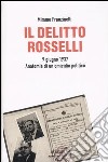 Il delitto Rosselli. 9 giugno 1937. Anatomia di un omicidio politico libro
