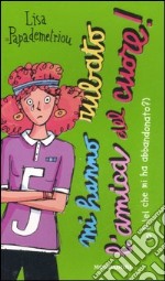 Mi hanno rubato l'amica del cuore! (O è lei che mi ha abbandonato?) libro