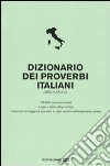 Dizionario dei proverbi italiani libro