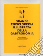 Grande enciclopedia illustrata della gastronomia. Ediz. illustrata