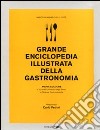 Grande enciclopedia illustrata della gastronomia. Ediz. illustrata libro