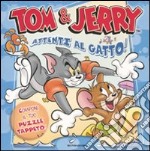 Tom & Jerry. Attenti al gatto. Libro puzzle. Ediz. illustrata libro