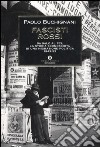 Fascisti rossi. Da Salò al PCI, la storia sconosciuta di una migrazione politica 1943-53 libro