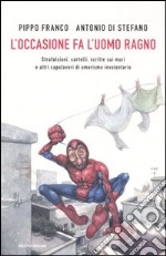 L' occasione fa l'uomo ragno. Strafalcioni, cartelli, scritte sui muri e altri capolavori di umorismo involontario libro