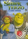 Shrek terzo. Libro sonoro. Ediz. illustrata. Con gadget libro