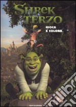 Shrek terzo. Gioca e colora libro