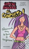 Fatemi andare al concerto! Altrimenti come lo trovo il fidanzato? libro