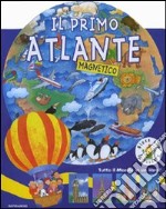 Il primo atlante. Libro magnetico libro