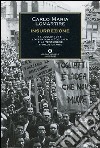 Insurrezione. 14 luglio 1948: l'attentato a Togliatti e la tentazione rivoluzionaria libro