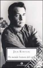 Un mondo battuto dal vento. I diari di Jack Kerouac 1947-1954 libro