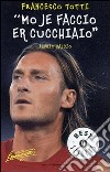 «Mo je faccio er cucchiaio». Il mio calcio libro