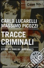 Tracce criminali. Storie di omicidi imperfetti libro