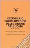 Dizionario enciclopedico delle lingue dell'uomo. Ediz. multilingue libro