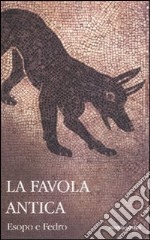 La favola antica. Testo greco e latino a fronte libro