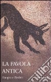 La favola antica. Testo greco e latino a fronte libro