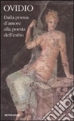 Dalla poesia d'amore alla poesia dell'esilio. Testo latino a fronte (1) libro