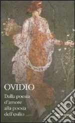 Dalla poesia d'amore alla poesia dell'esilio. Testo latino a fronte (2) libro