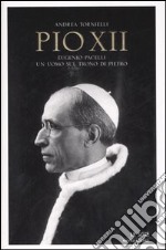 Pio XII. Eugenio Pacelli. Un uomo sul trono di Pietro libro